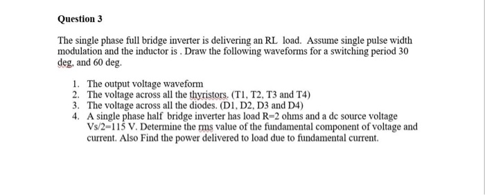 Solved Question 3 The single phase full bridge inverter is | Chegg.com