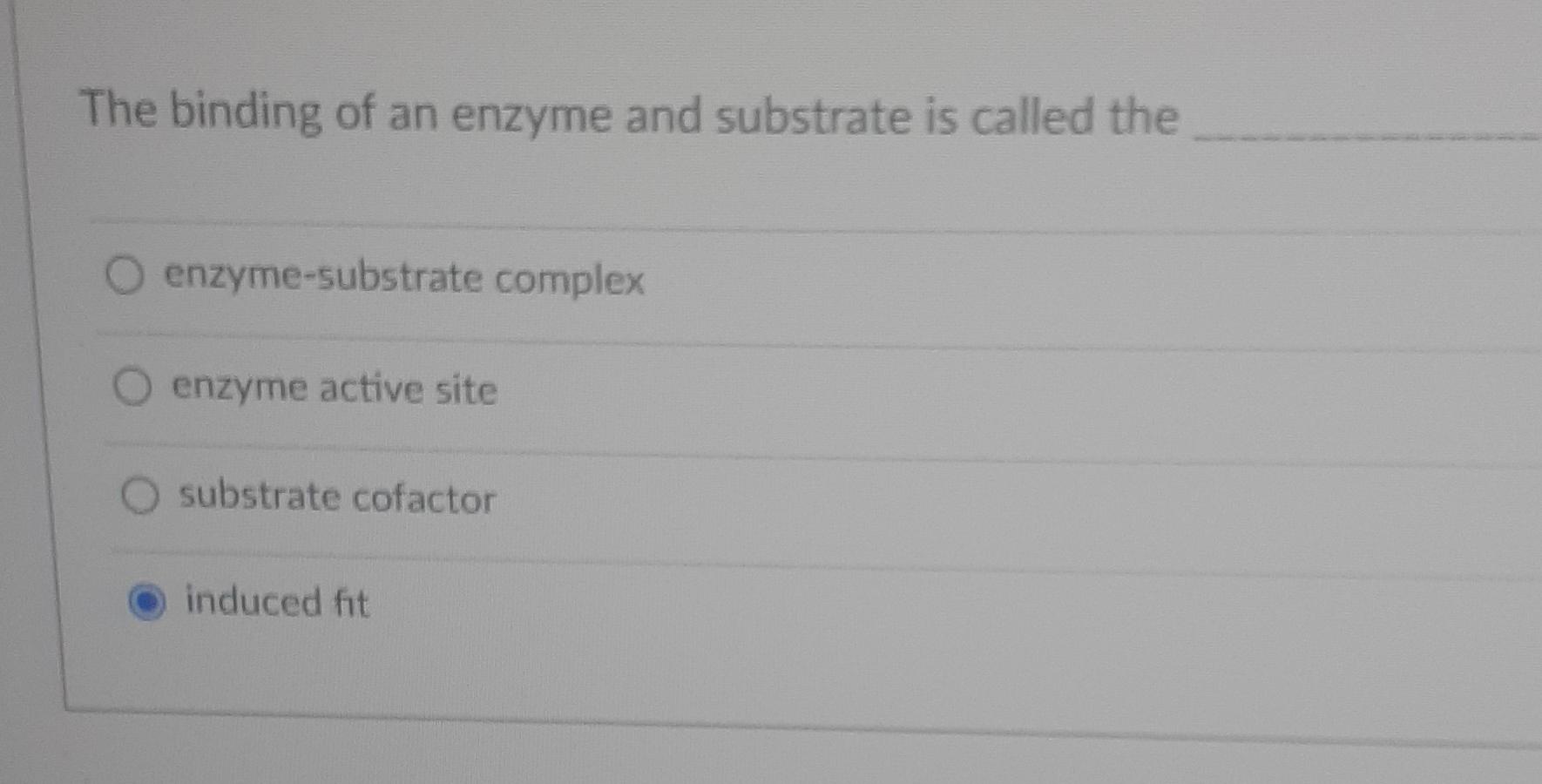 binding of substrate to the active site of an enzyme is reversible