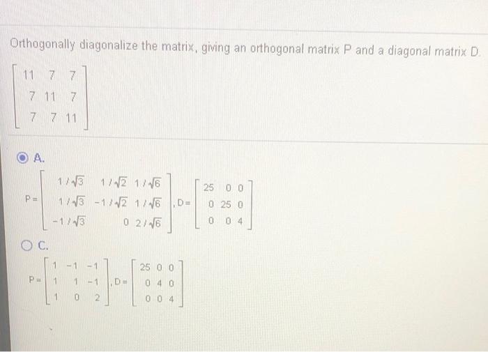 Solved Orthogonally diagonalize the matrix, giving an