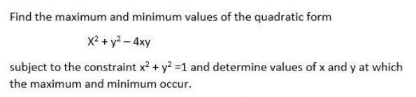 Solved Find the maximum and minimum values of the quadratic | Chegg.com