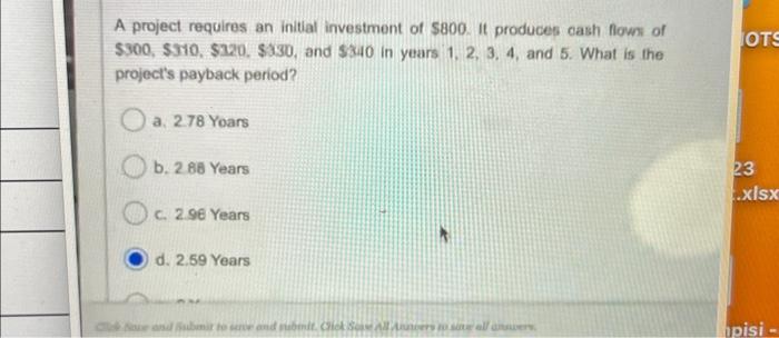 Solved A project requires an initial investment of $800. It | Chegg.com