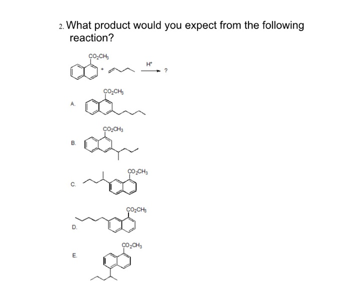 Solved 2 What Product Would You Expect From The Following