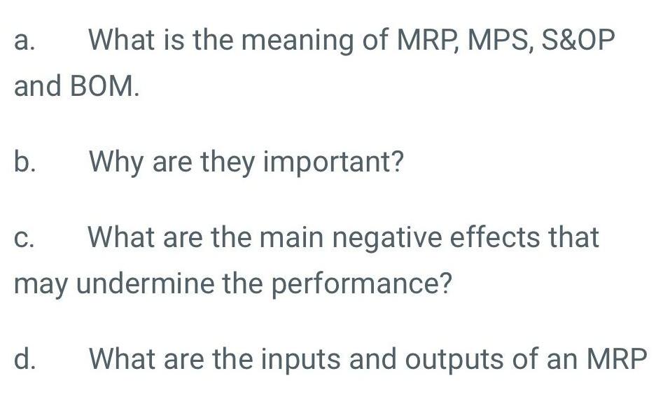 Solved A What Is The Meaning Of Mrp Mps S Op And Bom B Chegg Com