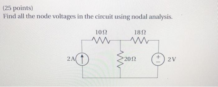 Solved (25 points) Find all the node voltages in the circuit | Chegg.com