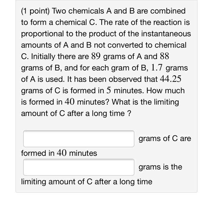 Solved (1 Point) Two Chemicals A And B Are Combined To Form | Chegg.com