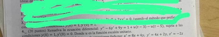 3. estu. nonuretivies \( y(\mathrm{U})=1, y^{\prime}(\mathrm{U})=1 \). 4. (20 puntos) Resuelva la ecuación diferencial: \( y^