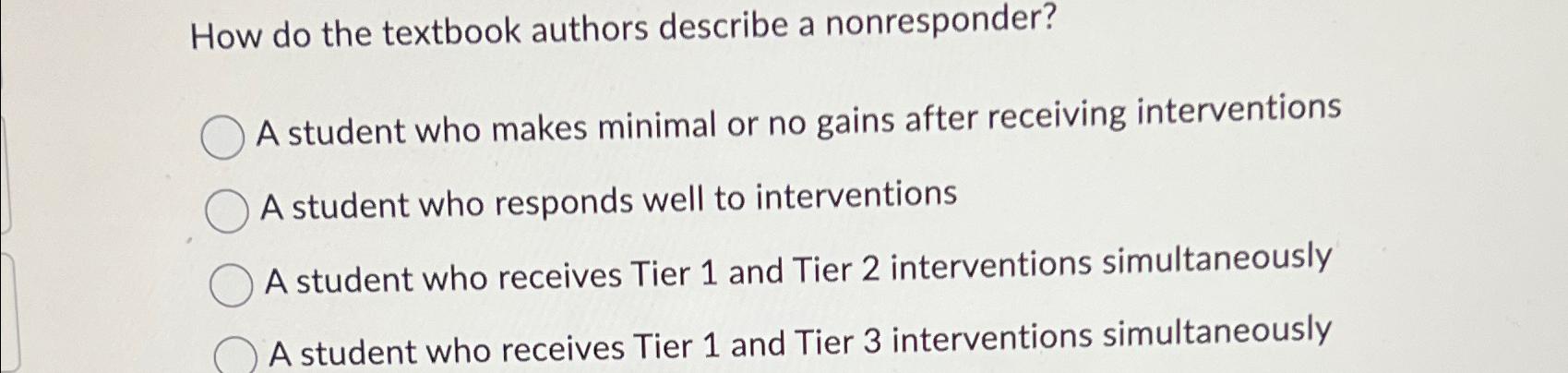 Solved How do the textbook authors describe a nonresponder?A | Chegg.com