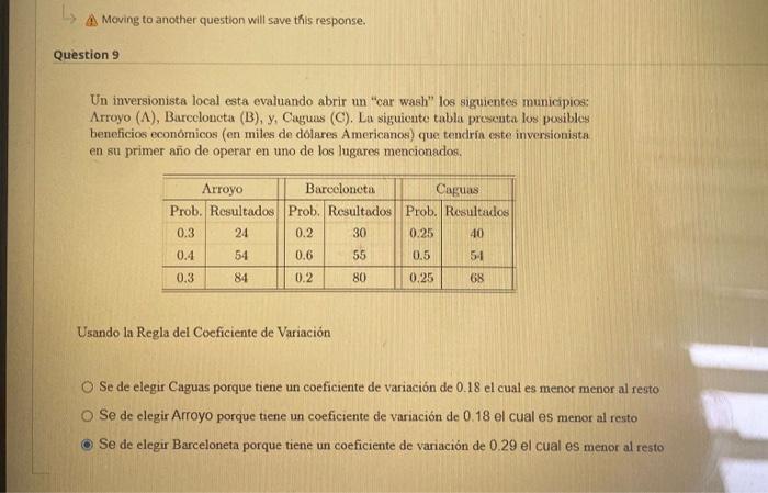 Un inversionista local esta evaluando abrir un car wash los siguientes municipios: Arroyo (A), Barecloncta (B), y, Caguas (