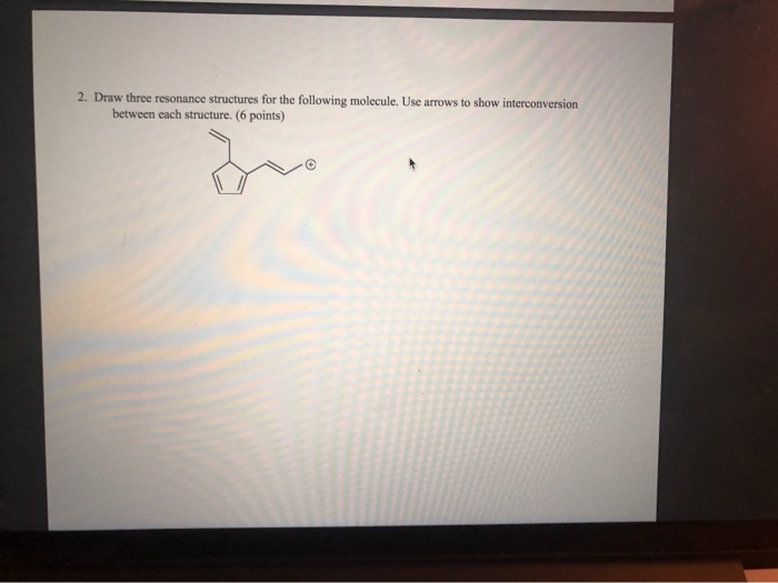Solved 2. Draw three resonance structures for the following | Chegg.com