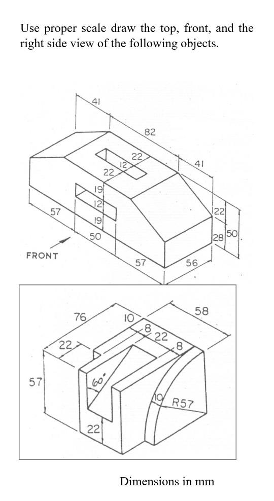 Solved Use proper scale draw the top, front, and the right | Chegg.com