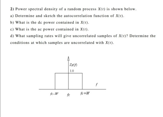 Solved 2) Power spectral density of a random process X(t) is | Chegg.com