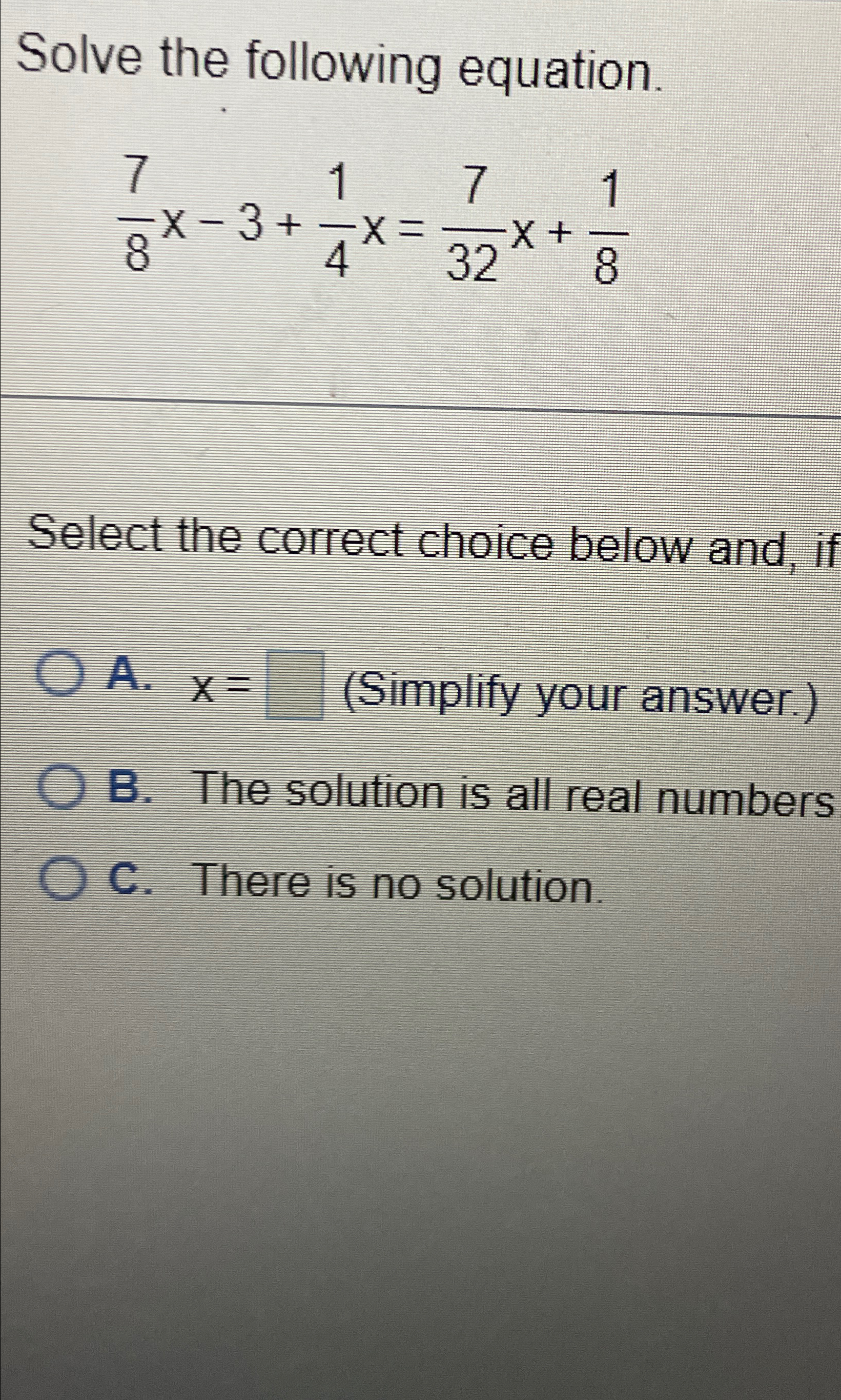 Solved Solve the following equation.78x-3+14x=732x+18Select | Chegg.com