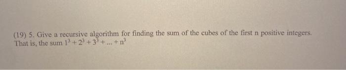 Solved (19) 5. Give a recursive algorithm for finding the | Chegg.com