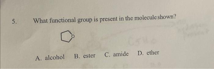 Solved 5. What Functional Group Is Present In The Molecule | Chegg.com