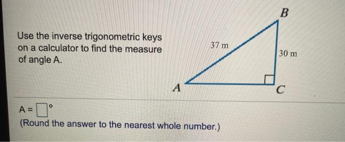 Solved B Use the inverse trigonometric keys on a calculator | Chegg.com