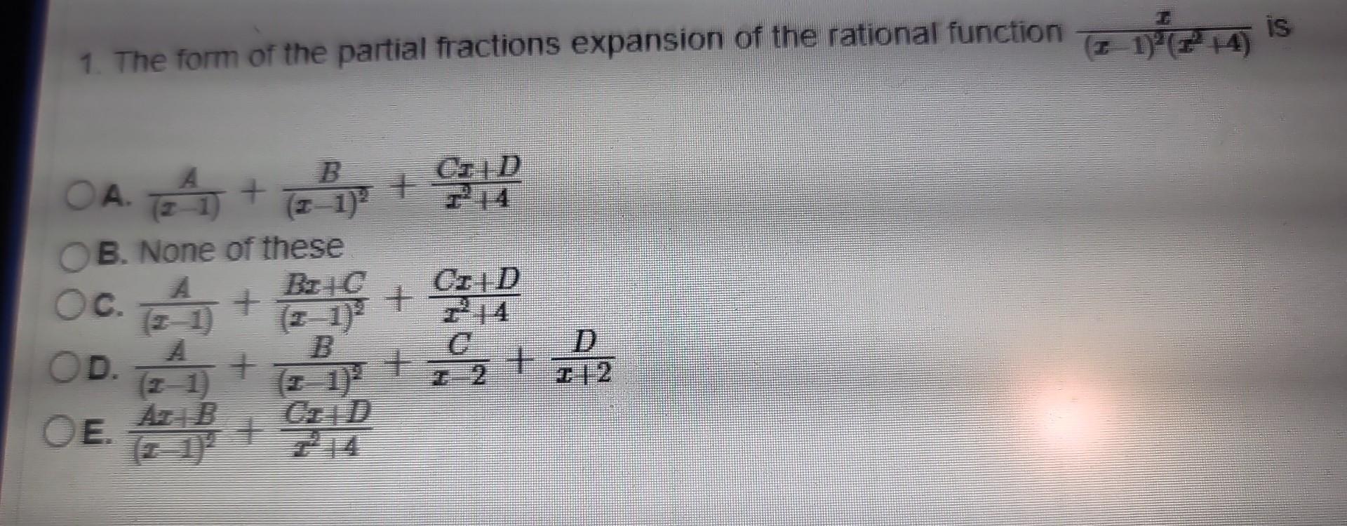 Solved 1. The Form Of The Partial Fractions Expansion Of The | Chegg.com