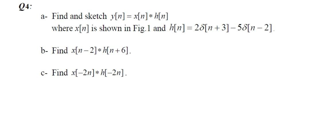 Solved Q4: A- Find And Sketch Y[n] = X[n]* H[n] Where X[n] | Chegg.com