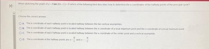 Solved When sketching the graph of y=A tan (Bx+C)+D which of | Chegg.com