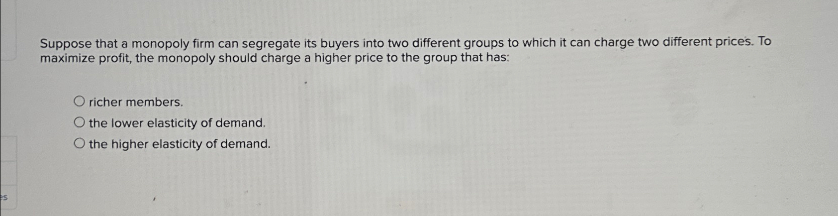 Solved Suppose that a monopoly firm can segregate its buyers | Chegg.com