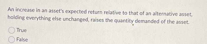 Solved An increase in an asset's expected return relative to | Chegg.com