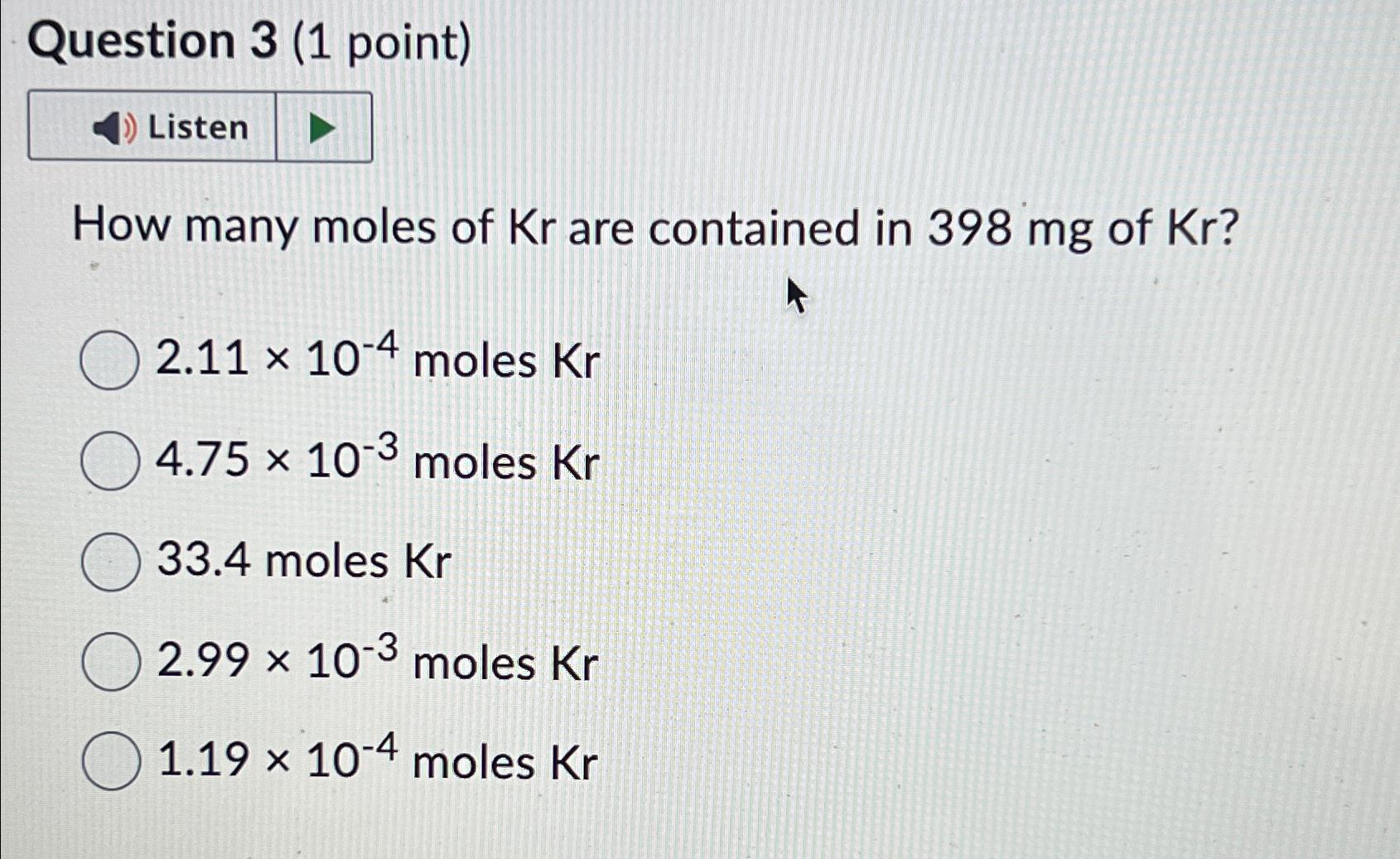 Solved Question 3 (1 point)\\nHow many moles of Kr are | Chegg.com