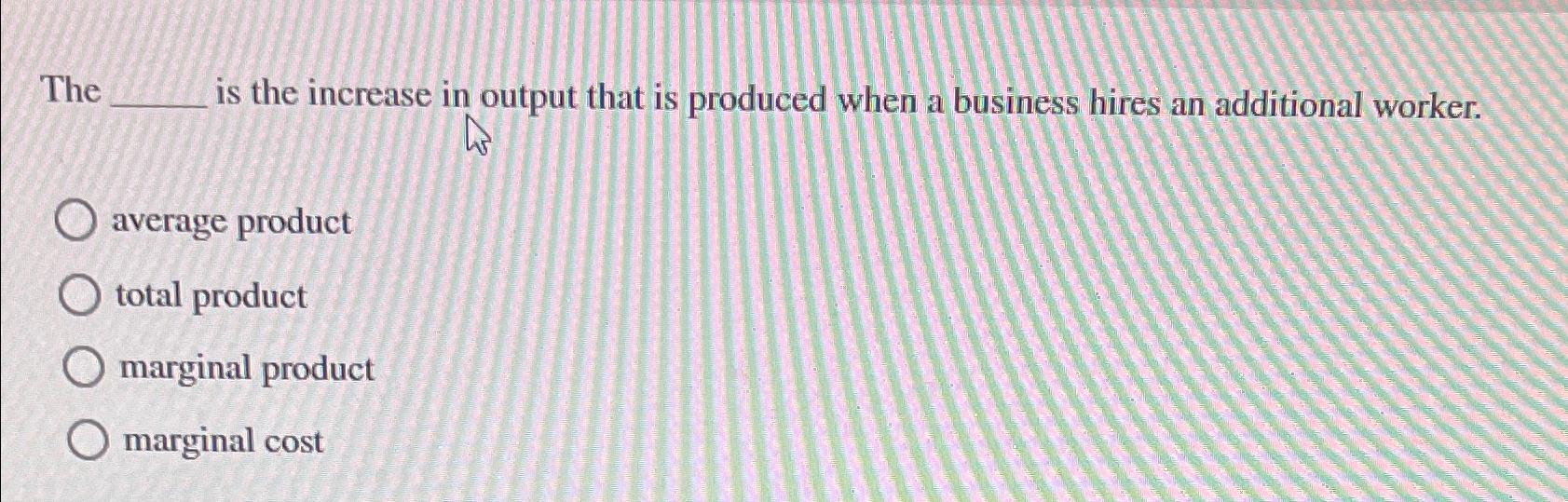 Solved The s the increase in output that is produced when a | Chegg.com