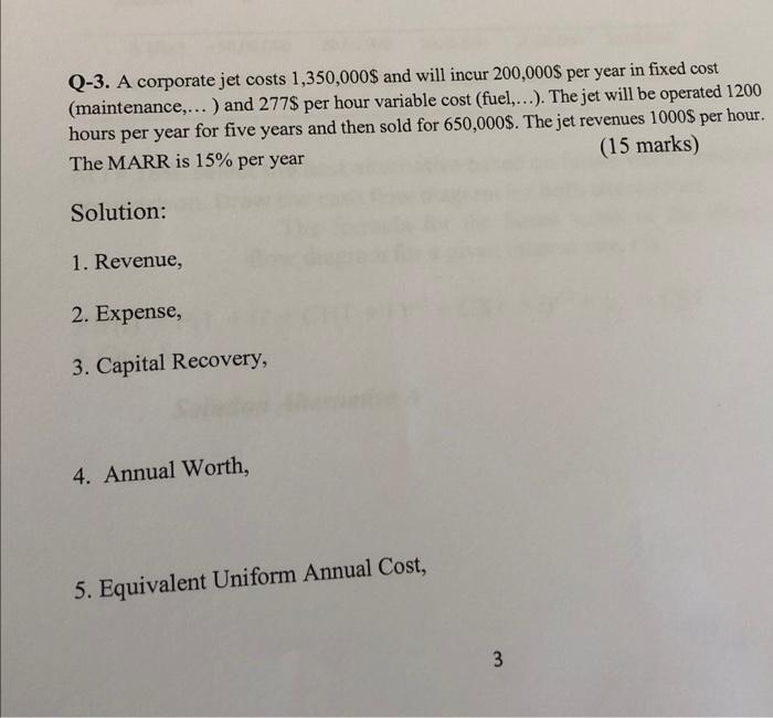 Solved Q3. A corporate jet costs 1,350,000 and will incur
