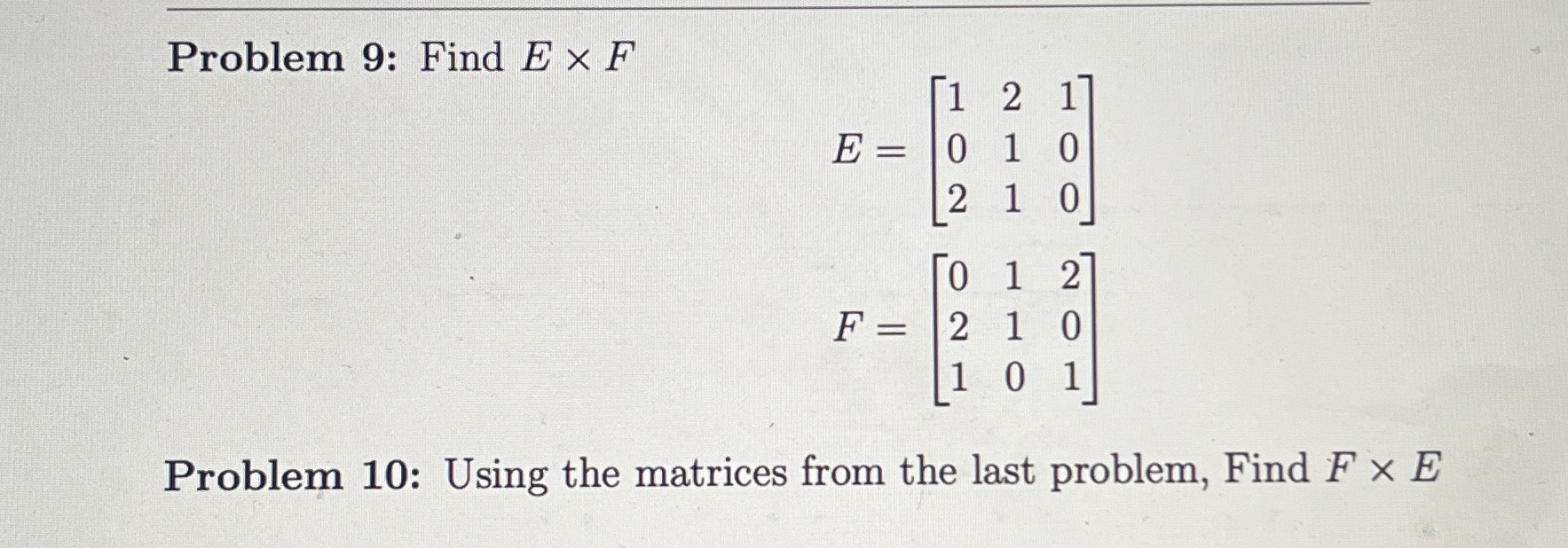 Solved Problem 9: Find E×FE=[1211010]220F=[0121001]12Problem | Chegg.com