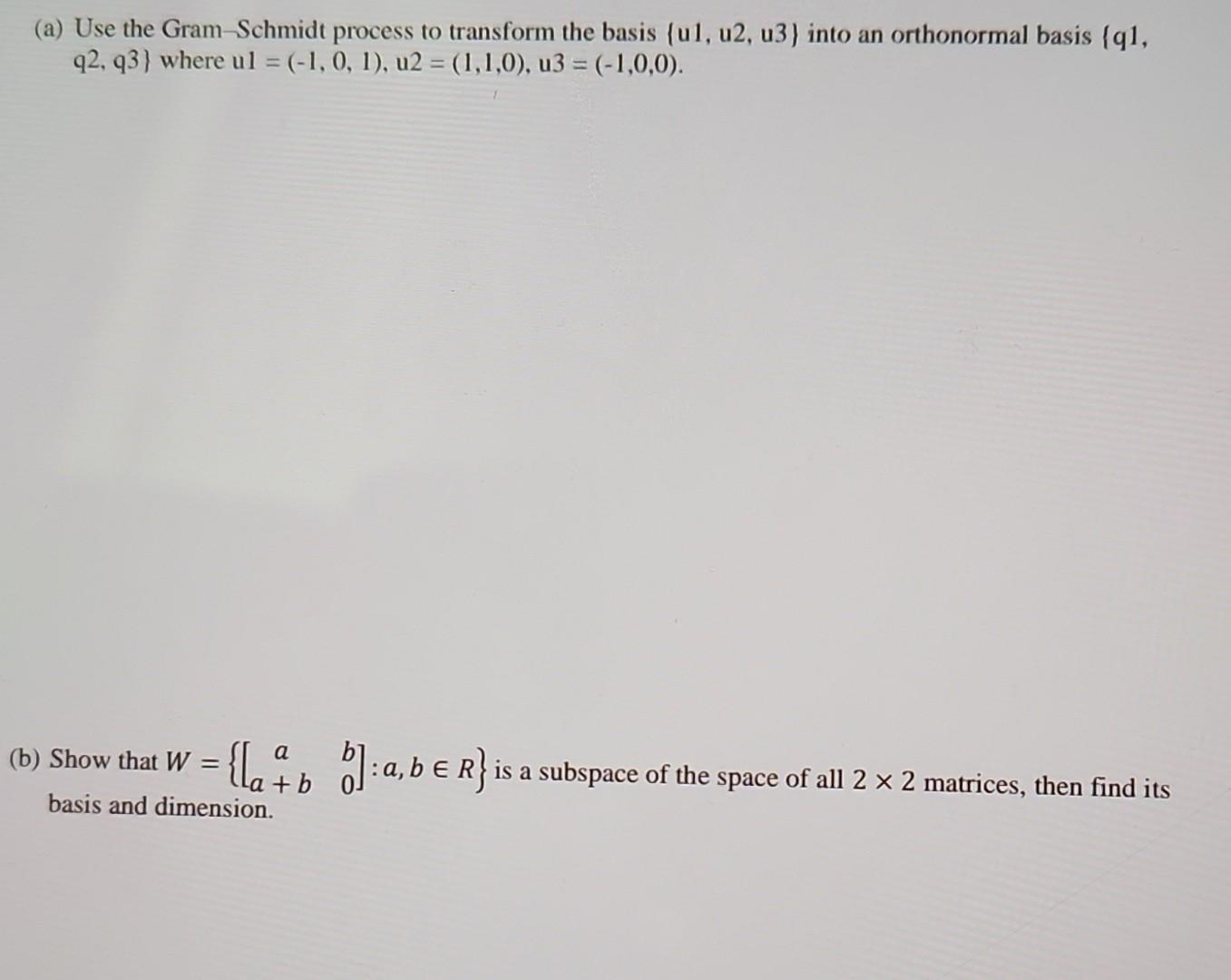 Solved (a) Use The Gram-Schmidt Process To Transform The | Chegg.com