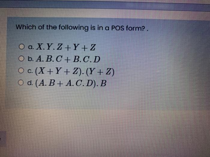 Solved Which of the following is in a POS form?. O a. | Chegg.com
