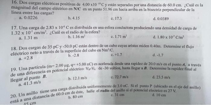 16. Dos cargas eléctricas positivas de 4.00 x10 C y están separadas por una distancia de 60.0 cm. ¿Cuál es la magnitud del c