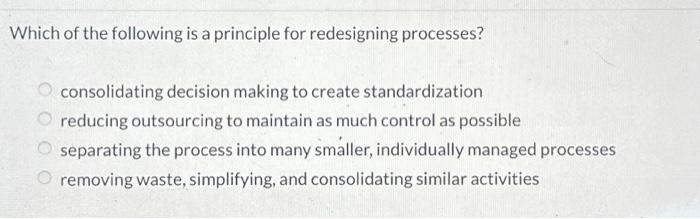 Solved Which of the following is a principle for redesigning | Chegg.com
