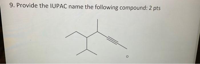 Solved 9. Provide the IUPAC name the following compound: 2 | Chegg.com