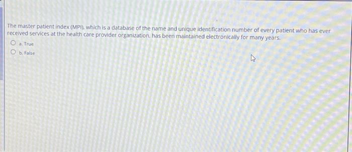 Solved The master patient index (MPI), which is a database | Chegg.com