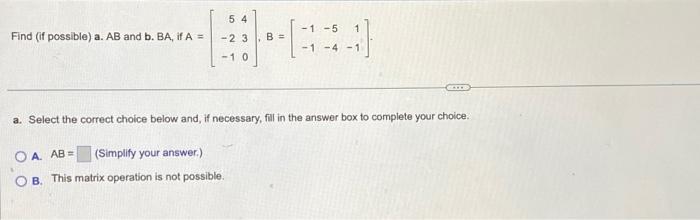 Solved Find (if Possible) A. AB And B. BA, If A = 54 -2 3 -1 | Chegg.com