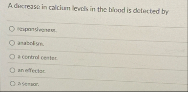 Solved A decrease in calcium levels in the blood is detected | Chegg.com