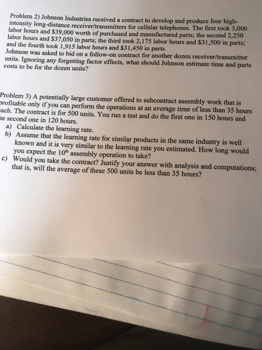 Problem 2) Johnson Industries received a contract to develop and produce four high- intensity long-distance receiver/transmit