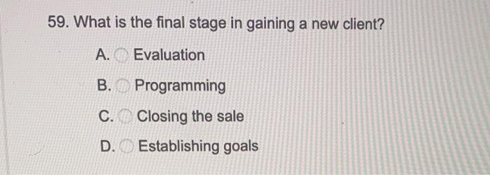 59 What Is The Final Stage In Gaining A New Client Chegg Com