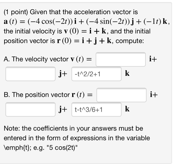 Solved 1 Point Given That The Acceleration Vector Is A Chegg Com