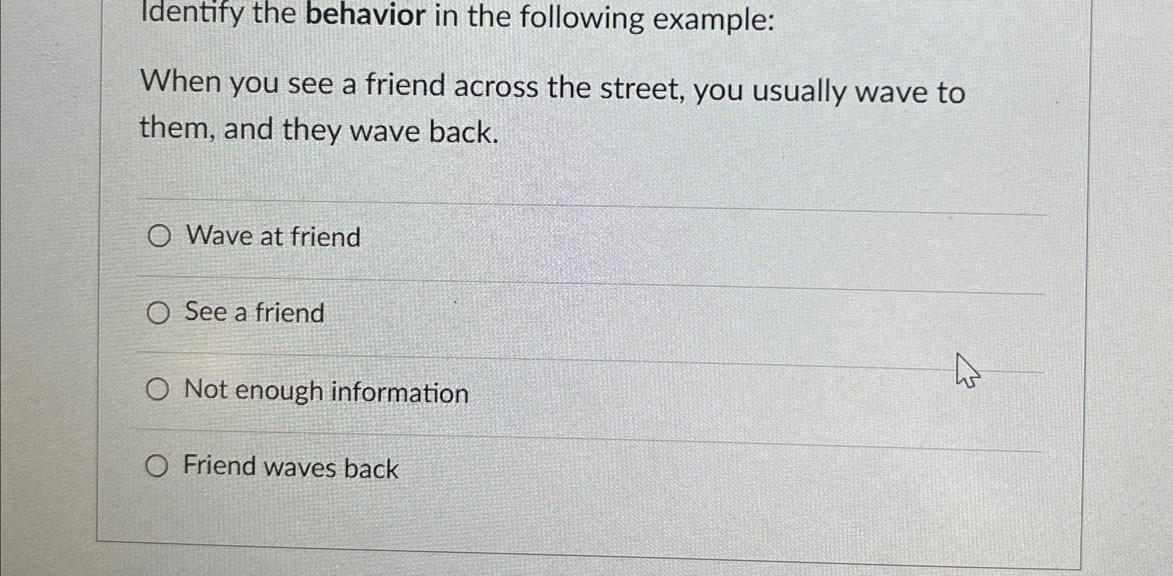 Solved Identify the behavior in the following example:When | Chegg.com