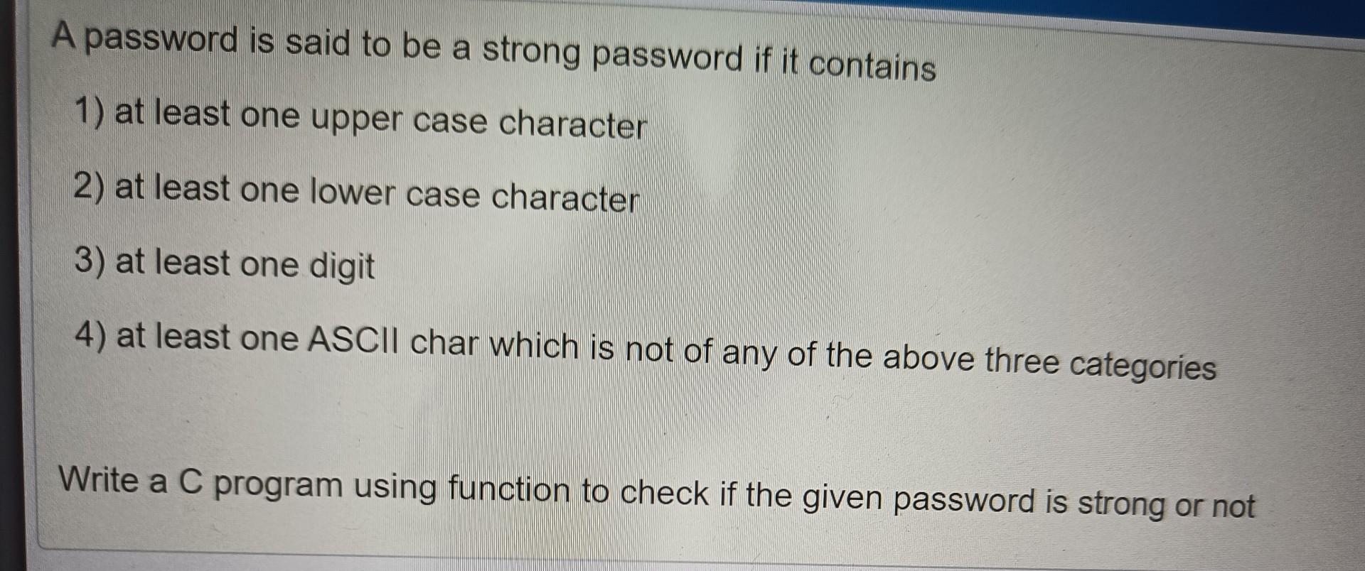 Solved *C PROGRAM PLS DO FAST A password is said to be a | Chegg.com