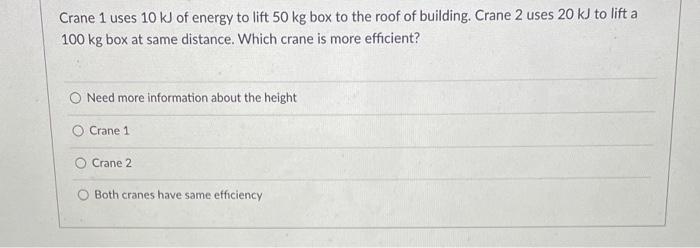 Solved Crane 1 uses 10 kJ of energy to lift 50 kg box to the | Chegg.com