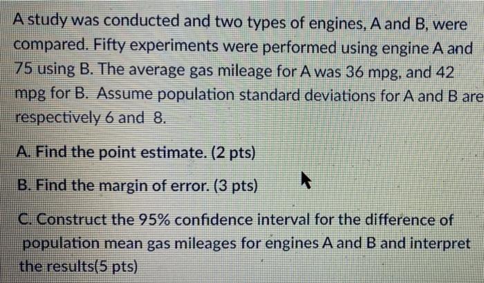 Solved A Study Was Conducted And Two Types Of Engines, A And | Chegg.com