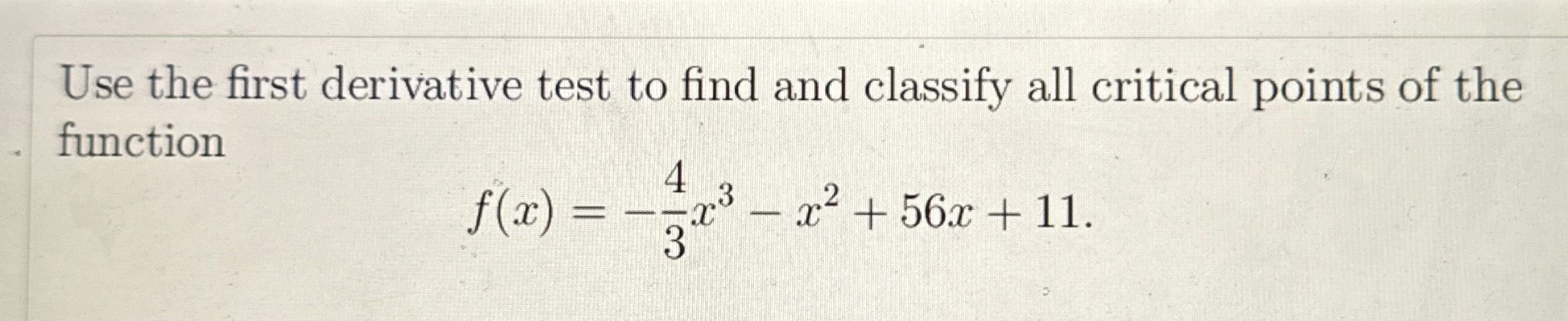 Solved Use the first derivative test to find and classify | Chegg.com