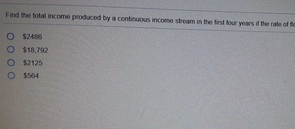 Solved Find the total income produced by a continuous income | Chegg.com