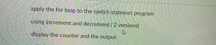 Solved apply the for loop to the switch statmnet program | Chegg.com