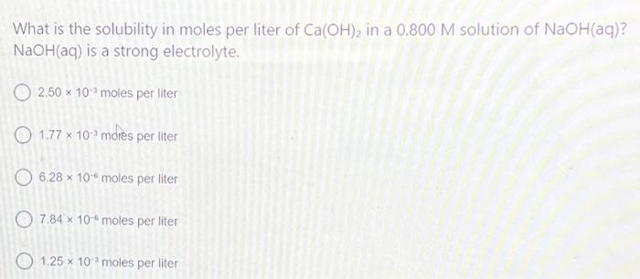 Solved What Is The Solubility In Moles Per Liter Of Ca(oh)2 