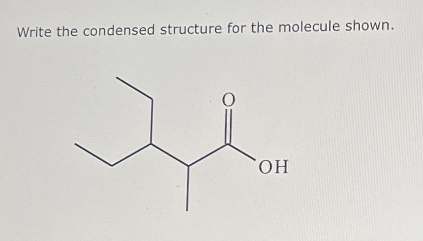 Solved Write the condensed structure for the molecule shown. | Chegg.com