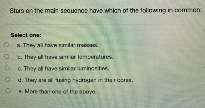 Solved Stars on the main sequence have which of the | Chegg.com