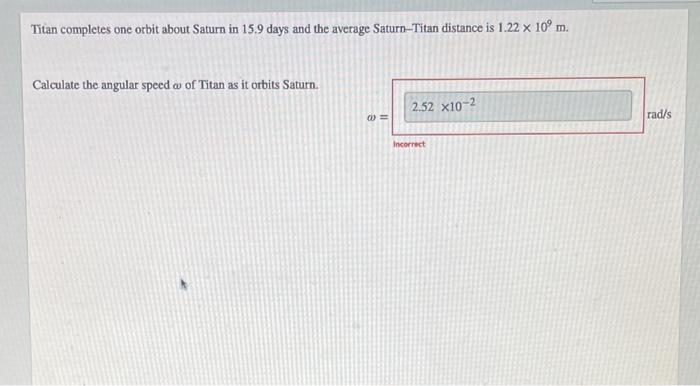 Solved Titan completes one orbit about Saturn in 15.9 days | Chegg.com